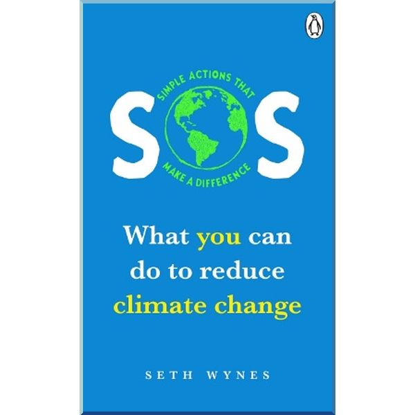 

SOS: What You Can Do to Reduce Climate Change. Seth Wynes. ISBN:9781529105896