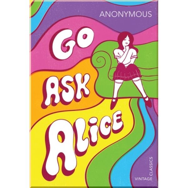 

Go Ask Alice. Vintage Children's Classics. ISBN:9781784873172