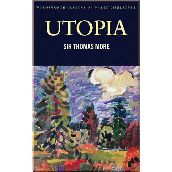 

Utopia. Sir Thomas More. ISBN:9781853264740