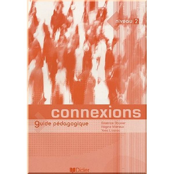 

Connexions 2 Guide Pedagogique. Yves Loiseau, Regine Merieux. ISBN:9782278055371