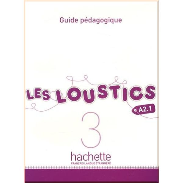 

Les Loustics 3 Guide Pedagogique. Hugues Denisot, Marianne Capouet. ISBN:9782011559173