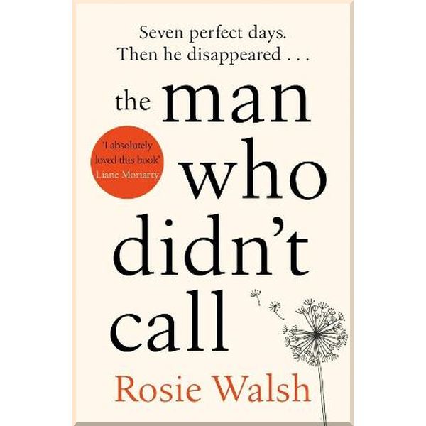 

The Man Who Didn't Call. Rosie Walsh. ISBN:9781509828302