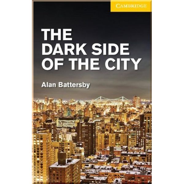 

The Dark Side of the City with Downloadable Audio (American English). Alan Battersby. ISBN:9781107635616