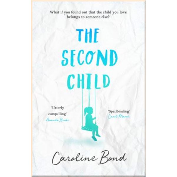 

The Second Child. Caroline Bond. ISBN:9781786493361