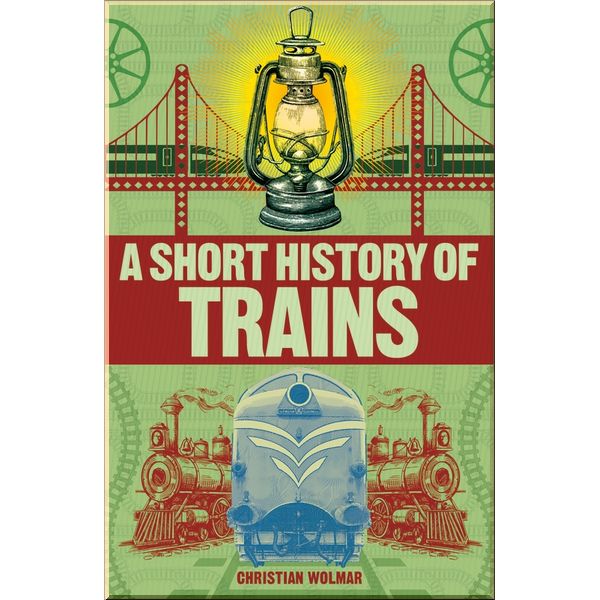

DK A Short History of Trains. Christian Wolmar. ISBN:9780241379738