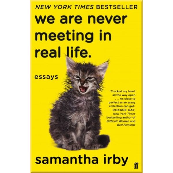 

We are Never Meeting in Real Life. Samantha Irby. ISBN:9780571349814