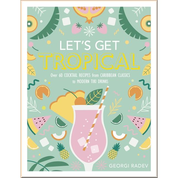 

DK Let's Get Tropical. Georgi Radev. ISBN:9780241378953