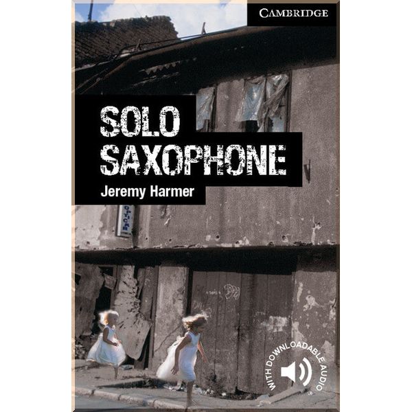

Solo Saxophone with Downloadable Audio. Jeremy Harmer. ISBN:9780521182959