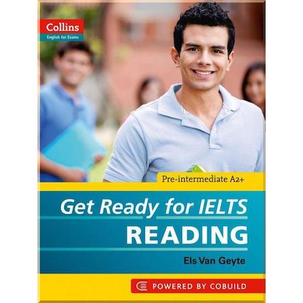 

Get Ready for IELTS Reading. Els Van Geyte. ISBN:9780007460649