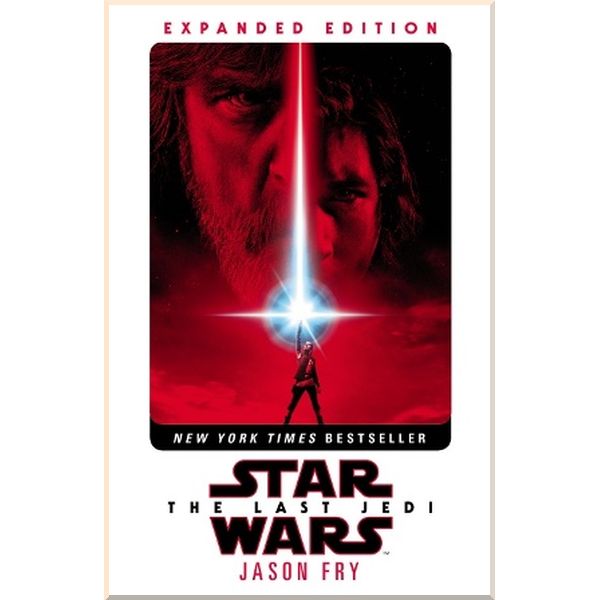 

Star Wars: The Last Jedi (Expanded Edition). Jason Fry. ISBN:9781787460249