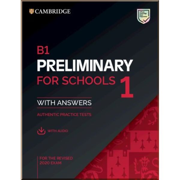 

Cambridge English: Preliminary for Schools 1 for the Revised 2020 Exam with Answers and Downloadable Audio. Cambridge University Press. ISBN:9781108652292