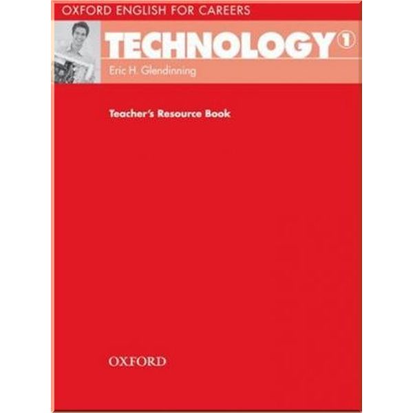 

Oxford English for Careers: Technology 1 Teacher's Resource Book. Eric H. Glendinning. ISBN:9780194569514