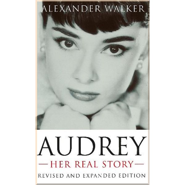 

Audrey: Her Real Story. Alexander Walker. ISBN:9781857973525