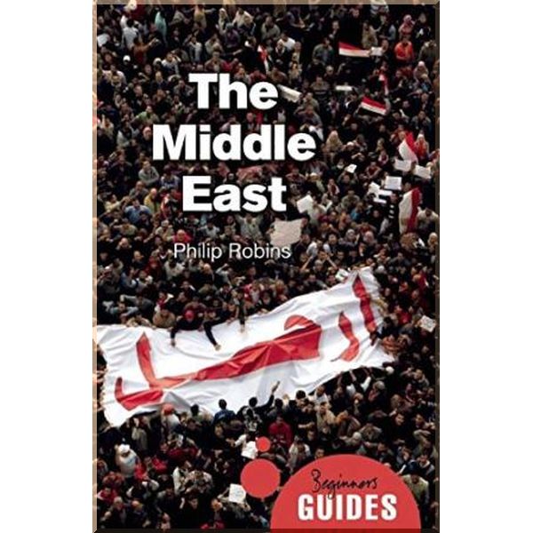 

A Beginner's Guide: The Middle East. Philip Robins. ISBN:9781780749419