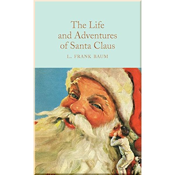 

The Life and Adventures of Santa Claus. L. Frank Baum. ISBN:9781509841745