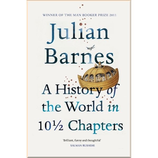 

A History of the World in 10 1/2 Chapters. Julian Barnes. ISBN:9780099540120