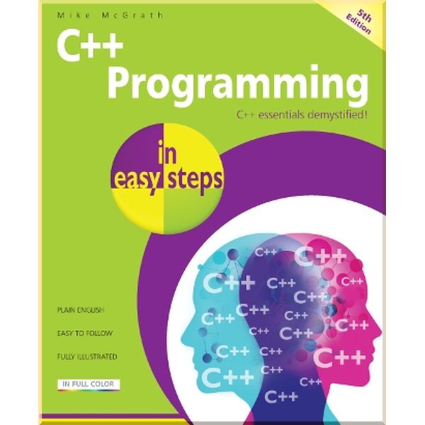 

C++ Programming in Easy Steps. Mike McGrath. ISBN:9781840787573