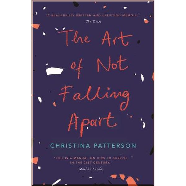 

The Art of Not Falling Apart. Christina Patterson. ISBN:9781786492760