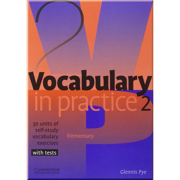 

Vocabulary in Practice 2. Glennis Pye. ISBN:9780521010825
