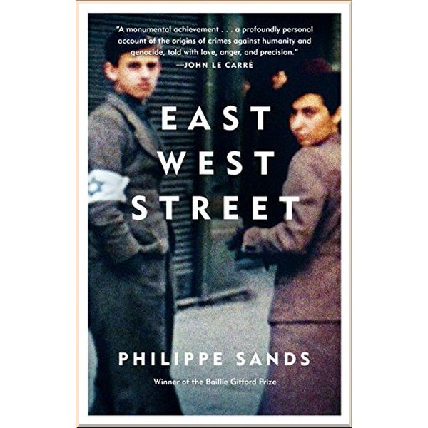 

East West Street: On the Origins of "Genocide" and "Crimes Against Humanity". Philippe Sands. ISBN:9781474601917
