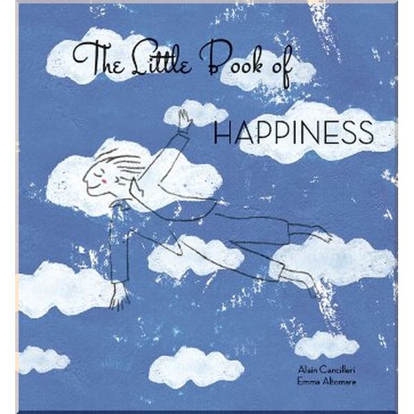 

The Little Book of Happiness. Alain Cancilleri,Emma Altomare. ISBN:9788854411784