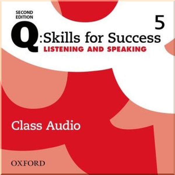 

Q: Skills for Success Second Edition. Listening and Speaking 5 Class Audio. Oxford University Press. ISBN:9780194819732