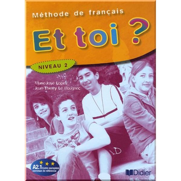 

Et toi 2 Methode de Francais — Livre de l'eleve. Marie-Jose Lopes, Jean-Thierry Le Bougnec. ISBN:9782278059973