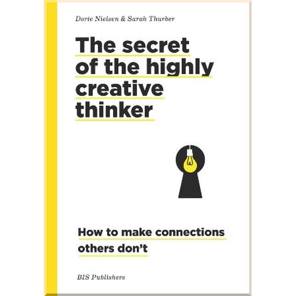 

The Secret of the Highly Creative Thinker. Dorte Nielsen,Sarah Thurber. ISBN:9789063695323