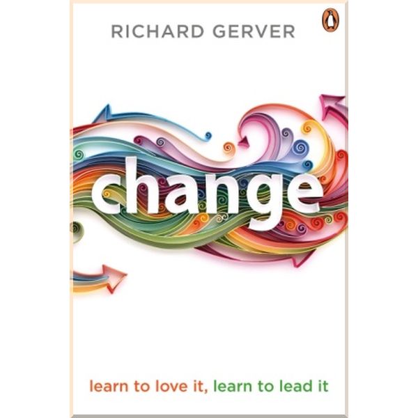 

Change: Learn to Love It, Learn to Lead It. Richard Gerver. ISBN:9780670922345