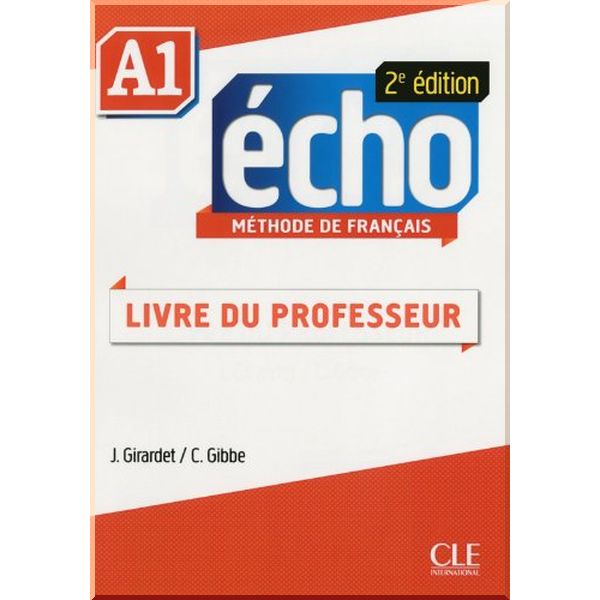 

Echo 2e Edition A1 Livre du Professeur. Colette Gibbe, Jacky Girardet. ISBN:9782090385915