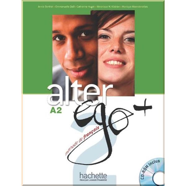 

Alter Ego+ 2 Methode de Francais — Livre de l'eleve avec CD-ROM. Catherine Hugot, Annie Berthet. ISBN:9782011558121