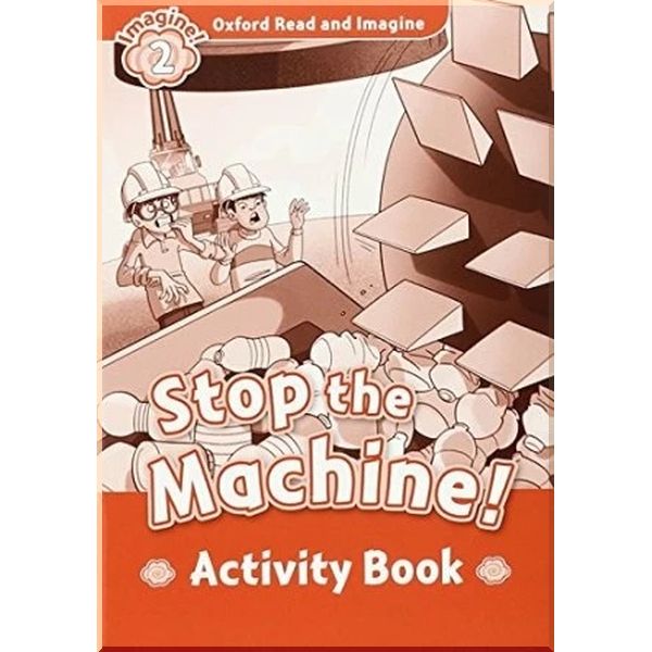 

Stop the Machine! Activity Book. Paul Shipton. ISBN:9780194722780
