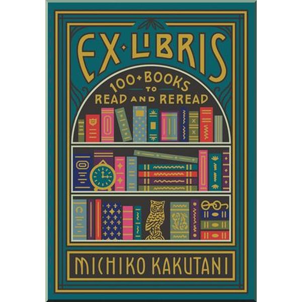 

Ex Libris: 100+ Books to Read and Reread. Michiko Kakutani. ISBN:9780008421953