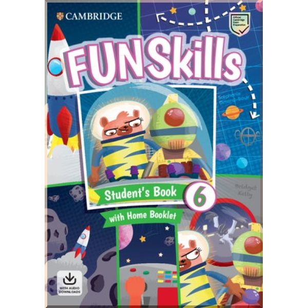 

Fun Skills 6 Student's Book with Home Booklet and Downloadable Audio. Stephanie Dimond-Bayir, Bridget Kelly. ISBN:9781108563789
