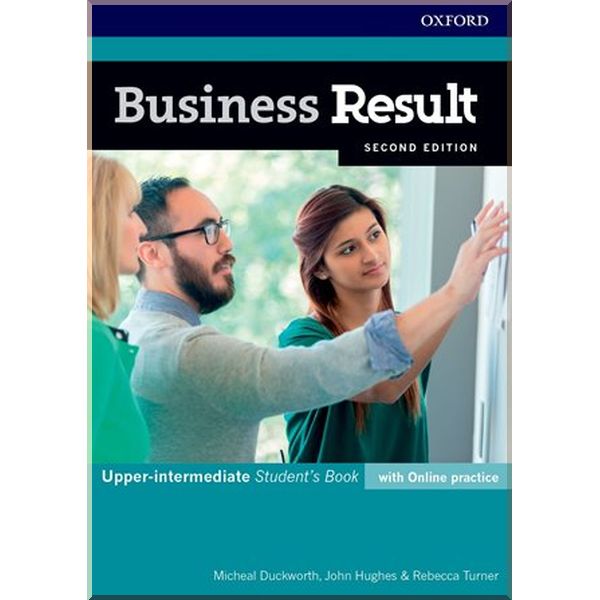 

Business Result Second Edition Upper-Intermediate Student's Book with Online Practice. Michael Duckworth, John Hughes. ISBN:9780194738965