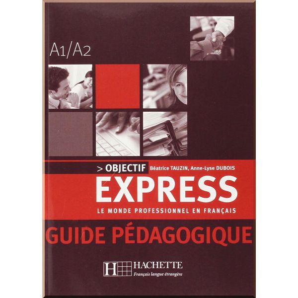 

Objectif Express 1 Guide Pedagogique. Beatrice Tauzin, Anne-Lyse Dubois. ISBN:9782011554284