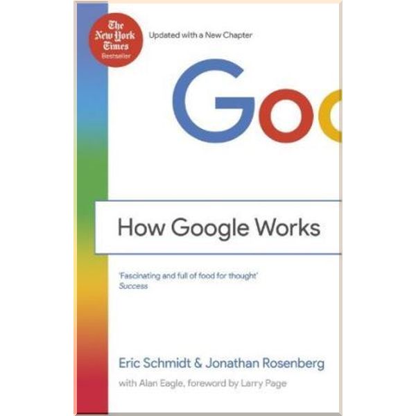 

How Google Works. Eric Schmidt,Jonathan Rosenberg. ISBN:9781444792492