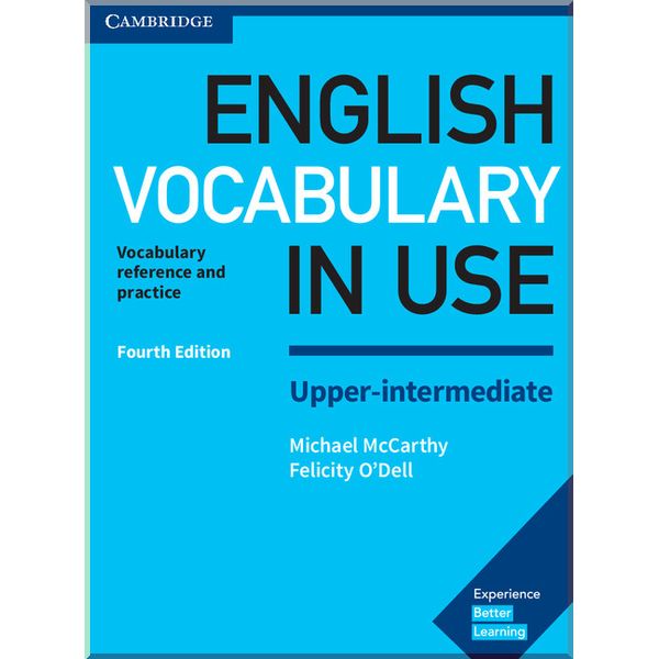 

English Vocabulary in Use Fourth Edition Upper-Intermediate with answer key. Michael McCarthy, Felicity O'Dell. ISBN:9781316631751