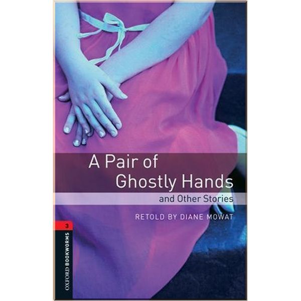 

A Pair of Ghostly Hands and Other Stories. Diane Mowat, A. M. Burrage. ISBN:9780194791250