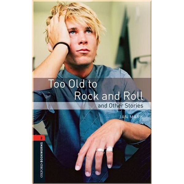 

Too Old to Rock and Roll and Other Stories. Jan Mark. ISBN:9780194790741