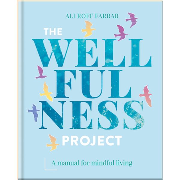 

The Wellfulness Project. Ali Roff Farrar. ISBN:9781783253210