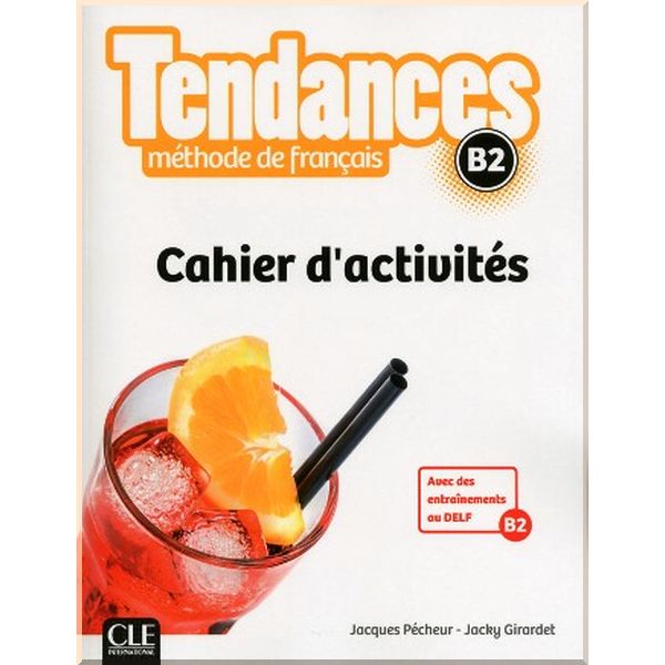 

Tendances B2 Cahier d'activites. Jacques Pecheur, Jacky Girardet. ISBN:9782090385359