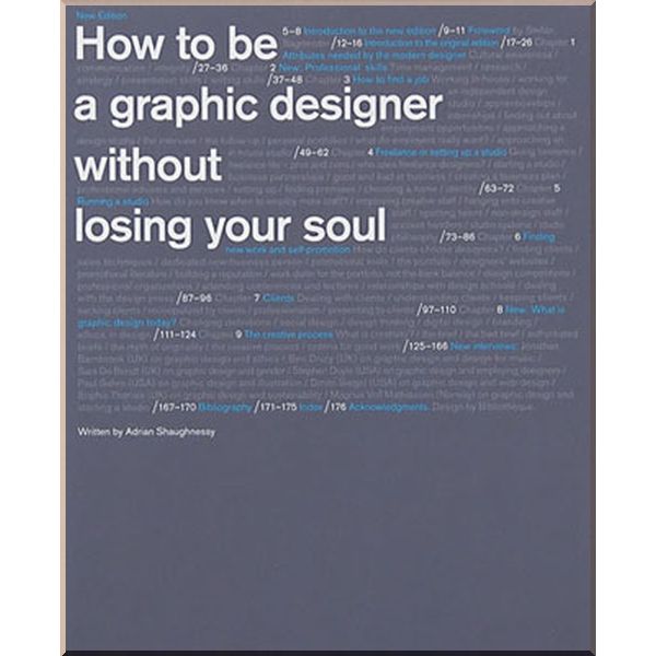 

How to be a Graphic Designer Without Losing Your Soul. Adrian Shaughnessy. ISBN:9781856697095
