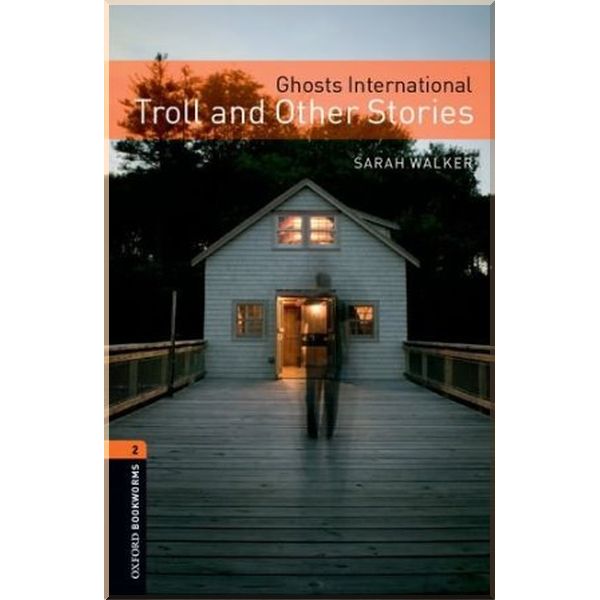

Ghosts International: Troll and Other Stories. Sarah Walker. ISBN:9780194793865