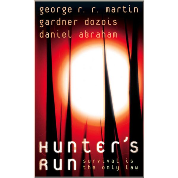 

Hunter's Run. Gardner Dozois, George R. R. Martin. ISBN:9780007260225