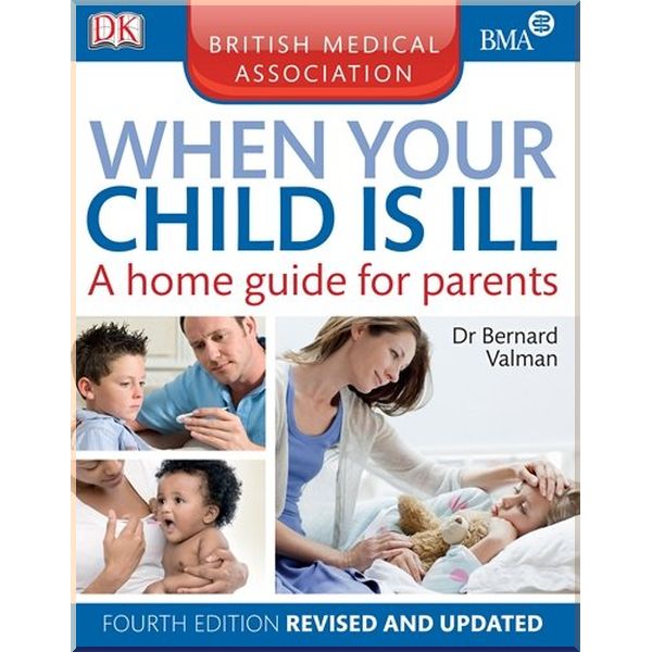 

BMA When Your Child is ill. Bernard Valman. ISBN:9781409327189