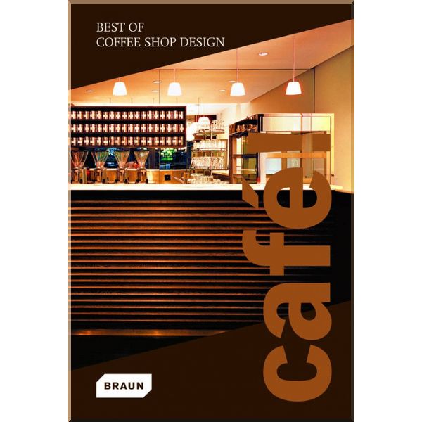

Cafe! Best of Coffee Shop Design. Braun. ISBN:9783037680452