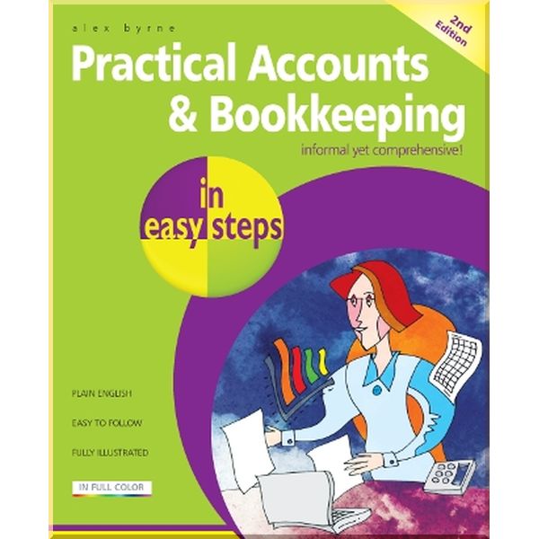 

Practical Accounts & Bookkeeping in Easy Steps. Alex Byrne. ISBN:9781840787382