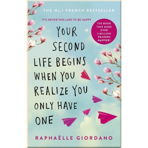 

Your Second Life Begins When You Realize You Only Have One. Raphaelle Giordano. ISBN:9780552175005