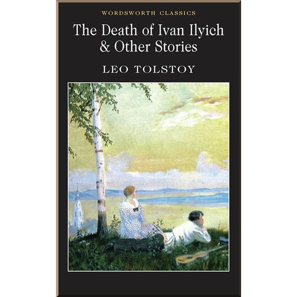 

The Death of Ivan Ilyich and Other Stories. Leo Tolstoy. ISBN:9781840224535